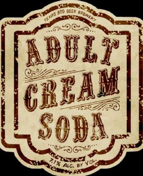 Label for Texas Big Beer Adult Cream Soda
